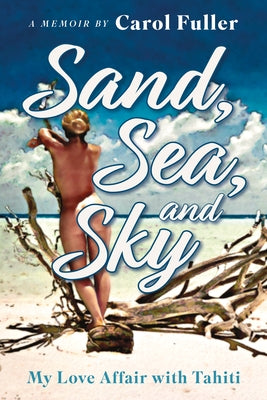 Sand, Sea, and Sky: My Love Affair with Tahiti Paperback Mascot Books