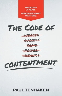 The Code of Contentment: Dedicate a year. Discover what matters. Paperback WestBow Press