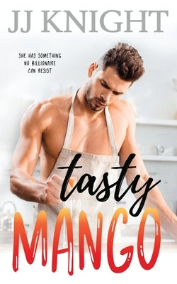 Tasty Mango: A Billionaire and Single Mom Romantic Comedy Paperback Casey Shay Press