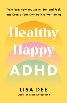 Paperback of Healthy Happy ADHD book by Harmony/Rodale/Convergent, showing the cover with colorful design and title text.