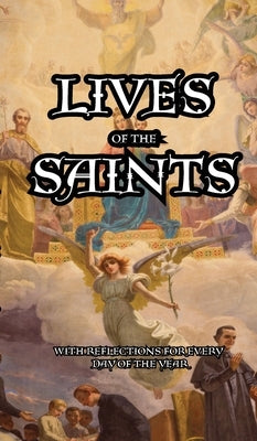 Lives of the Saints: Reflections for Every day of the Year Paperback Sensus Fidelium Press
