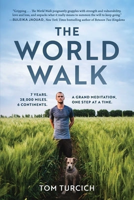 The World Walk: 7 Years. 28,000 Miles. 6 Continents. a Grand Meditation, One Step at a Time. Paperback Skyhorse Publishing