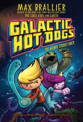 Galactic Hot Dogs 2: The Wiener Strikes Back by Brallier, Max