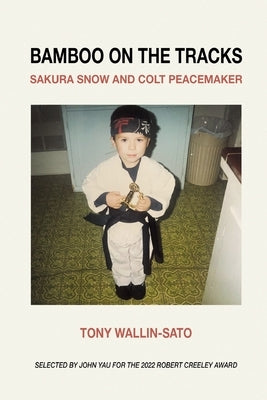 Bamboo on the Tracks: Sakura Snow and Colt Peacemaker Paperback Finishing Line Press