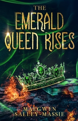 The Emerald Queen Rises by Salley-Massie, Maegwen