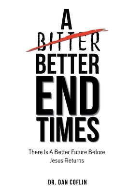 A Better End Times Paperback Coflin Family Publishing