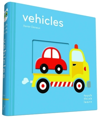 Touchthinklearn: Vehicles: (Board Books for Baby Learners, Touch Feel Books for Children) Board Book Chronicle Books