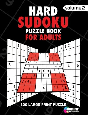 Hard Sudoku Puzzle Book For Adults: 200 Large Print Puzzles with Answer (Volume 2) by Book, Brainy Puzzle