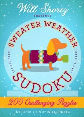 Will Shortz Presents Sweater Weather Sudoku: 200 Challenging Puzzles: Hard Sudoku Volume 2 Paperback St. Martin's Griffin