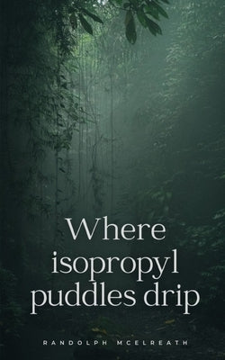 Where isopropyl puddles drip Paperback Libresco Feeds Private Limited