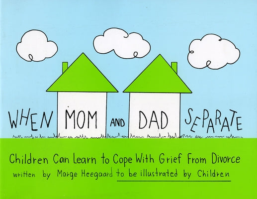 When Mom and Dad Separate: Children Can Learn to Cope with Grief from Divorce Paperback Woodland Press (MN)