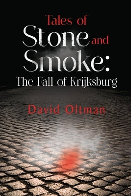 Tales of Stone and Smoke: The Fall of Krijksburg Paperback Olympia Publishers