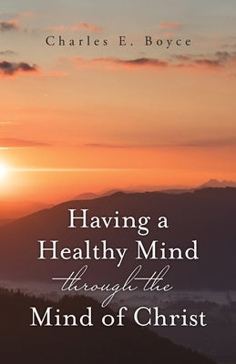 Having a Healthy Mind through the Mind of Christ Paperback Palmetto Publishing