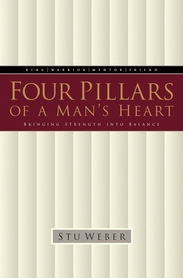 Four Pillars of a Man's Heart: Bringing Strength Into Balance Paperback Multnomah Books