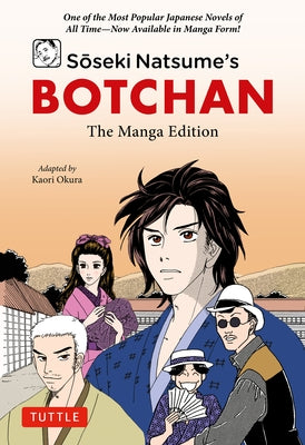 Soseki Natsume's Botchan: The Manga Edition: One of Japan's Most Popular Novels of All Time - Now Available in Manga Form! by Natsume