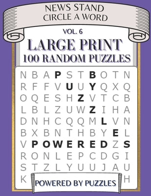 New Stand Circle a Word Vol.6: Large Print 100 Random Puzzles by Puzzles, Powered