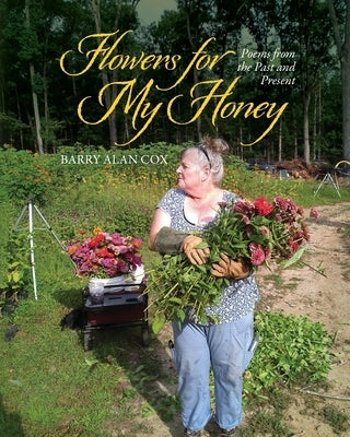 Flowers for My Honey: Poems From The Past and Present Paperback Palmetto Publishing