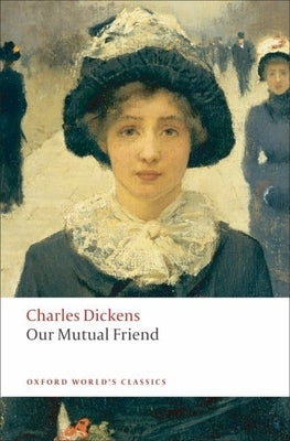 Paperback copy of "Our Mutual Friend" by Oxford University Press, showing the book cover with title and publisher details.