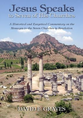 Jesus Speaks to Seven of His Churches: A Historical and Exegetical Commentary on the Messages to the Seven Churches in Revelation Paperback Electronic Christian Media