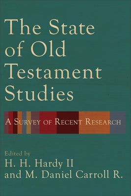 The State of Old Testament Studies: A Survey of Recent Research Paperback Baker Academic