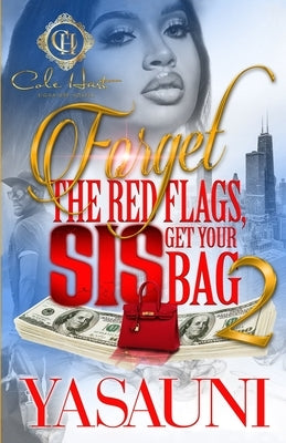 Forget The Red Flags, Sis Get Your Bag 2: The Finale Paperback Independently Published