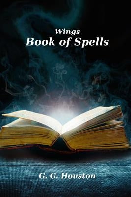 Wings: The Book Of Spells by Houston, G. G.
