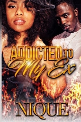 Addicted to My Ex Paperback Independently Published