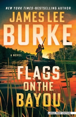 Flags on the Bayou by Burke, James Lee