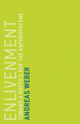 Enlivenment: Toward a Poetics for the Anthropocene Paperback MIT Press