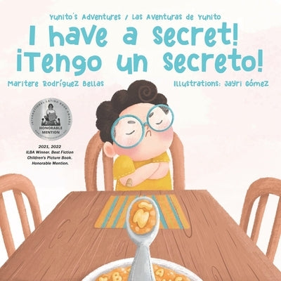 ¡I Have a Secret!/¡Tengo un Secreto!: Yunito's Adventures-Las Aventuras de Yunito by Gómez, Jayri