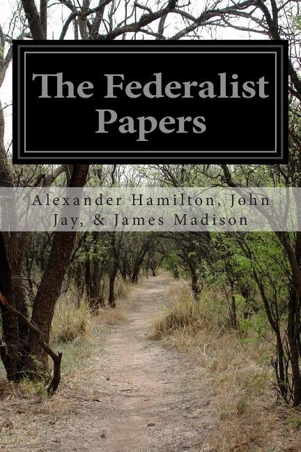 The Federalist Papers Paperback Createspace Independent Publishing Platform
