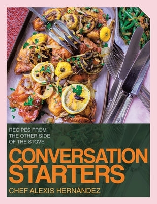 Conversation Starters: Recipes from the Other Side of the Stove Paperback Archway Publishing
