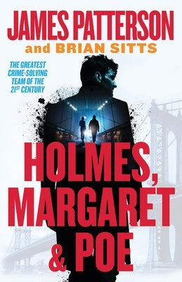 Holmes, Margaret & Poe: A Holmes, Margaret & Poe Mystery by Patterson, James