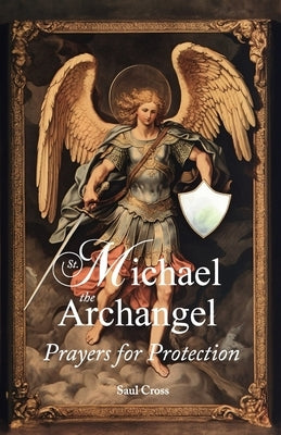 St. Michael the Archangel Prayers for Protection Paperback Independently Published