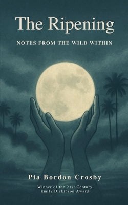 The Ripening by Crosby, Pia Bordon