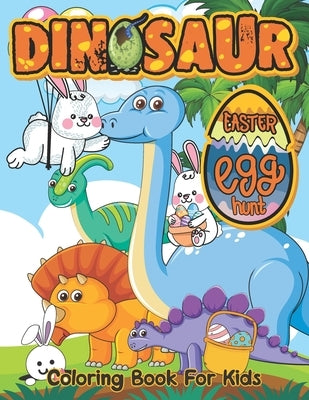 Dinosaur Easter Egg Hunt: Coloring and Activity Book For Easter and Dinosaurs Lovers, Funny Book for Toddlers & Preschoolers Ages 2 - 5, by Publishing, Soley