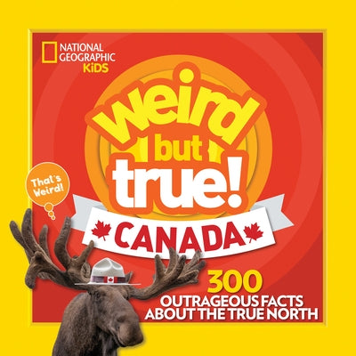Paperback book titled "Weird But True! Canada" by National Geographic Kids with colorful cover featuring Canadian icons and facts.