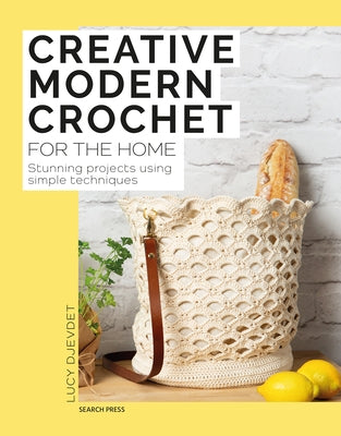 Creative Modern Crochet for the Home: Stunning Projects Using Simple Techniques Paperback Search Press