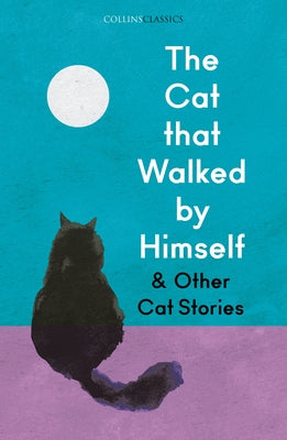 The Cat That Walked by Himself and Other Cat Stories Paperback William Collins