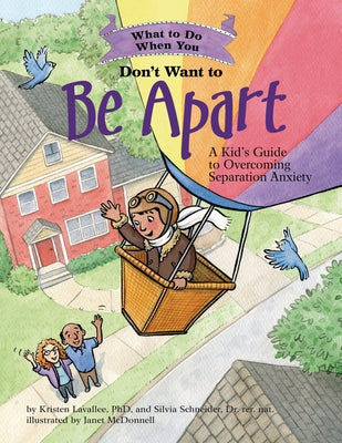 What to Do When You Don't Want to Be Apart: A Kid's Guide to Overcoming Separation Anxiety Paperback Magination Press -- American Psychological As