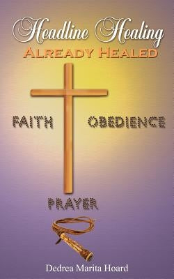 Headline Healing: Already Healed Paperback Authorhouse