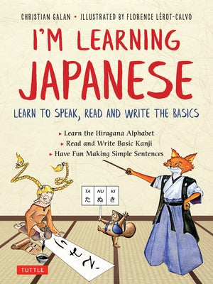I'm Learning Japanese!: Learn to Speak, Read and Write the Basics by Galan
