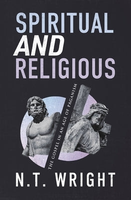 Paperback of "Spiritual and Religious: The Gospel in an Age of Paganism" by Zondervan, featuring a cover with religious symbols.
