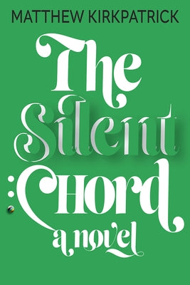 The Silent Chord by Kirkpatrick, Matthew