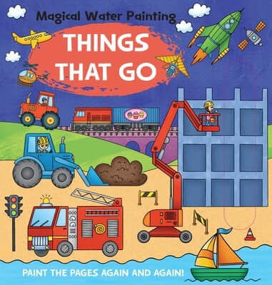 Magical Water Painting: Things That Go Hardcover Iseek