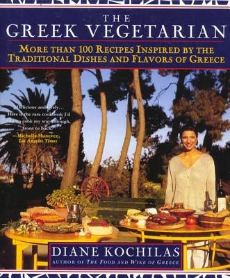 The Greek Vegetarian: More Than 100 Recipes Inspired by the Traditional Dishes and Flavors of Greece Paperback St. Martin's Griffin