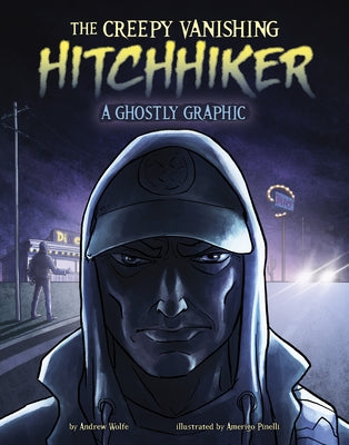 The Creepy Vanishing Hitchhiker: A Ghostly Graphic by Wolfe, Andrew