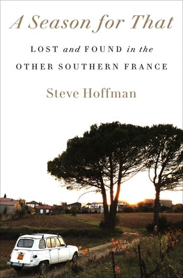 Paperback of "A Season for That: Lost and Found in the Other Southern France" by Crown Publishing Group, showing the book cover.