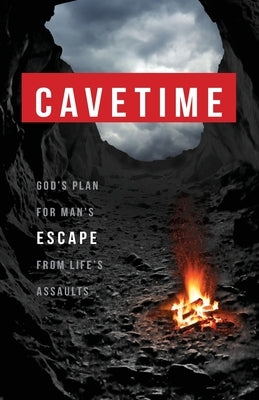 CaveTime: God's Plan for Man's Escape from Life's Assaults Paperback Honornet Publishing