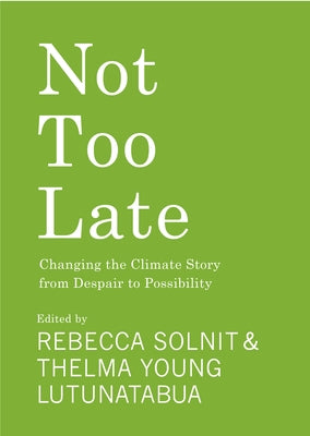 Not Too Late: Changing the Climate Story from Despair to Possibility Paperback Haymarket Books